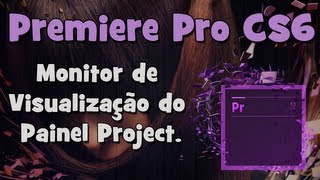 Tutorial Adobe Premiere  Monitor de Visualização do Painel Project HD [upl. by Tezil157]