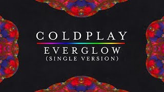 Coldplay — Everglow New Version Single Version Lyrics  Lyric Video [upl. by Dlarrej]