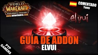 Guía del addon ElvUI  WoW World of Warcraft [upl. by Rickard]