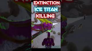 Shorts ARK Extinction Adventures Ice Titan Killing [upl. by Gerrit267]