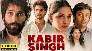 Kabir Singh Full Movie 2019  Shahid Kapoor Kiara Advani  Sandeep Reddy Vanga  HD Facts amp Review [upl. by Elocyn]