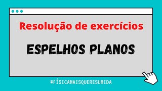 Resolução de exercícios  reflexão em espelhos planos e número de imagens da associação de espelhos [upl. by Errehs993]