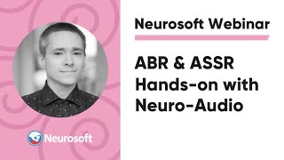 ABR amp ASSR Handson with NeuroAudio  Neurosoft Webinar [upl. by Eneres]