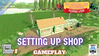 SETTING UP SHOP  Kleines Land Gameplay Episode 7  Farming Simulator 19 [upl. by Borek332]