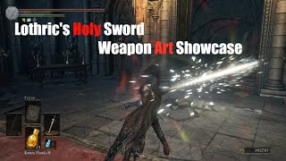 Dark Souls 3 Lothrics Holy Sword  Weapon Arts Showcase [upl. by Sel752]