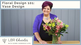 Floral Design 101 Vase Design  Floral Design Basics  LBR Educates [upl. by Anna-Diane]