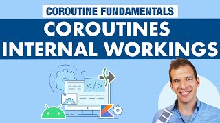 Internal Workings  Kotlin Coroutines on Android Fundamentals Part 6 [upl. by Dougie565]