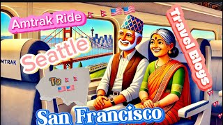 Amtrak 2024 Seattle to San Francisco नेपाली Parents First Ride🇳🇵🇳🇵🇺🇸🇺🇸 [upl. by Beasley]