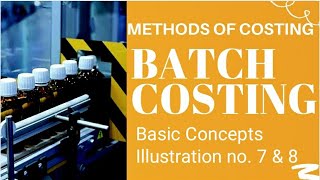 6 Batch Costing  Basic Concepts  Illustration no 78  CMA Inter Group  1  CA InterBComMBA [upl. by Irrot]