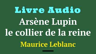 Arsène Lupin et Le collier de la Reine  de Maurice Leblanc  livre learnfrench [upl. by Adnawot836]