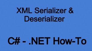 How To Use The XML Serializer amp Deserializer in NET C [upl. by Salesin]