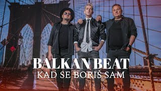 BALKAN BEAT BAND  KAD SE BORIS SAM OFFICIAL VIDEO [upl. by Kempe]