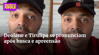 Deolane e Tirulipa se pronunciam após busca e apreensão [upl. by Gwen]