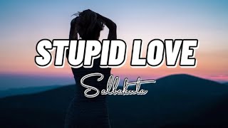 Salbakuta  Stupid Love Lyrics Batang 90s  2Ks [upl. by Flam]