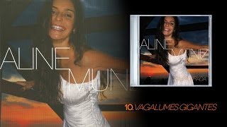 Aline Muniz  Vagalumes Gigantes [upl. by Nickolai]