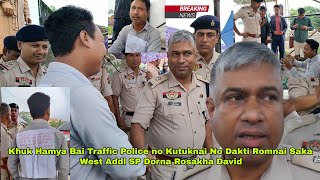 Khuk Hamya Bai Traffic Police no Kutuknai No Dakti Romnai Saka West Addl SP  Dorna Rosakha David [upl. by Grove]