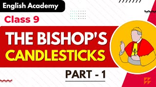 The Bishops candlesticks Class 9 English Communicative PART 1 explanation English Academy [upl. by Massab213]