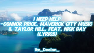 I Need Help Connor Price Maverick City Music amp Taylor Hill feat Nick Day Lyrics [upl. by Baese]