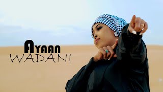 AYAAN WADANI OWLIYADA JACEYLKA OFFICIAL MUSIC VIDEO 2023 [upl. by Airtemad927]