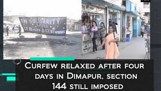 Curfew relaxed after four days in Dimapur section 144 still imposed  ANI News [upl. by Banks]