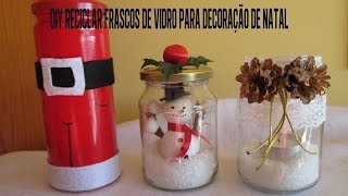 DIY RECICLAR FRASCOS DE VIDRO PARA DECORAÇÃO DE NATAL [upl. by Etnud]