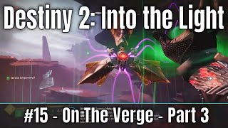 Destiny 2 Into the Light 15  On The Verge  Part 3 [upl. by Teddie]