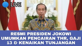 SAH PRESIDEN JOKOWI UMUMKAN PENCAIRAN THR amp GAJI 13 PLUS KENAIKAN TUNJANGAN [upl. by Amorete358]