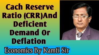 Class 12  Cash Reserve Ratio CRR And Deflation Or Deficient Demand  Economics by Kamti Sir [upl. by Dub]