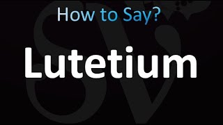 How to Pronounce Lutetium correctly [upl. by Gollin152]