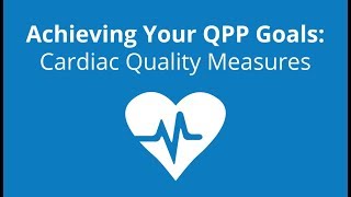 Achieving your QPP Goals Cardiac Quality Measures [upl. by Silber]