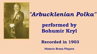 Bohumir Kryl Cornet quotArbucklenian Polkaquot by John Hartmann  Recorded in 1903 [upl. by Pearlman]