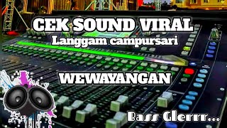 CEK SOUND VIRAL 🔊 WEWAYANGAN 🎵 LANGGAM CAMPURSARI🔊Bass Glerrr [upl. by Erdried]