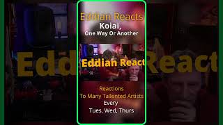 Eddian Reacts To Koiai One Way Or Another [upl. by Ranip]