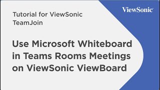 TeamJoin™ Tutorials  Using Microsoft Whiteboard in Teams Rooms Meetings on ViewSonic ViewBoard [upl. by Siderf72]