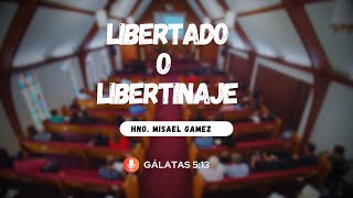 Libertad O Libertinaje  Hno Misael Gamez  11324 [upl. by Kobylak502]