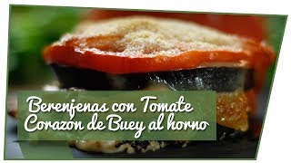 Recetas  Berenjenas con Tomate Corazón de Buey al horno  Hortícola Ikersa [upl. by Siuraj]