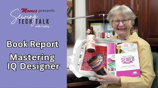 Moores Sewing Tech Talk with Cathy Brown  Book Report Mastering IQ Designer [upl. by Aniz]