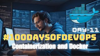 Day11 of 100DaysOfDevOps Containerization and Docker [upl. by Zirkle617]