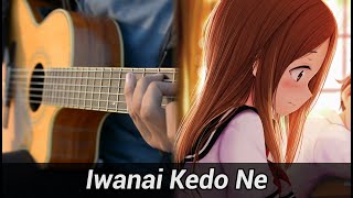 Karakai Jouzu no Takagisan OP  Iwanai Kedo Ne  Yuiko Oohara Guitar [upl. by Sanborn]