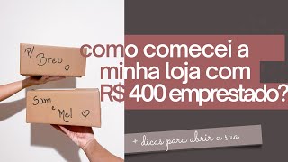 COMO CRIEI MINHA LOJA COM DINHEIRO EMPRESTADO  3 DICAS PRA COMEÇAR [upl. by Patricia712]