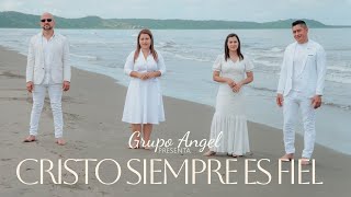 Grupo Angel  Cristo Siempre Es Fiel Video Oficial [upl. by Juliana681]