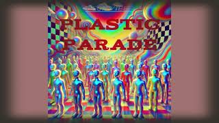 Plastic Parade [upl. by Ewens]