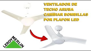 Poner led en Ventilador de techo Aruba Leroy Merlin [upl. by Henson782]