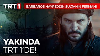 Barbaros Hayreddin Sultanın Fermanı Yakında TRT 1de [upl. by Reinal]