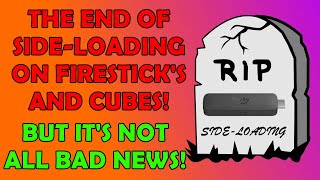 🔥 Confirmed The End of Sideloading On Firesticks and Cubes is Coming  There is also good news 🔥 [upl. by Combes]