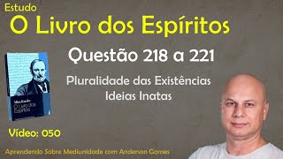 Estudo de O Livro dos Espíritos 050 – Questão 218 a 221 [upl. by Geoff223]