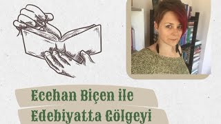 Ecehan Biçen ile quotEdebitatta Gölgequot [upl. by Merari]