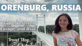 Orenburg Russia │Travel Vlog │Bridge between Europe and Asia│Оренбург Россия │Russian with Albina [upl. by Reiniar]