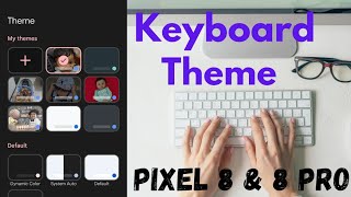 How to Change the Keyboard Theme in Google Pixel 8 and Pixel 8 Pro  Gboard Theme [upl. by Botsford128]