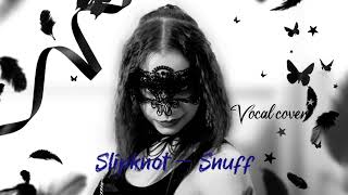 Slipknot — Snuff One Take Vocal Cover by Shanaya [upl. by Kathye]